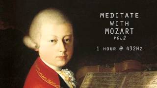 Meditate with Mozart  432Hz Classical Music  Vol 2 [upl. by Aicertal]