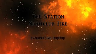 The Station Nightclub Fire  A Short Documentary  Fascinating Horror [upl. by Bricker940]