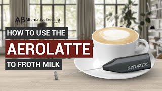 How To Use the AeroLatte To Froth Milk [upl. by Xuaegram924]