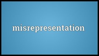 Misrepresentation Meaning [upl. by Tessy800]